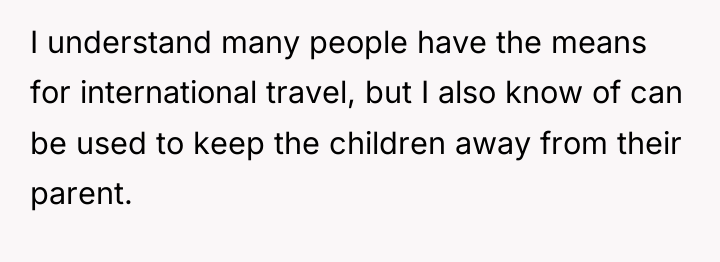 I understand many people have the means for international travel,...