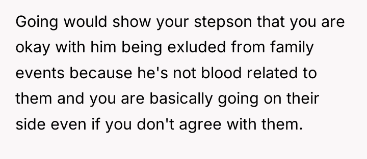 Going would show your stepson that you are okay with...