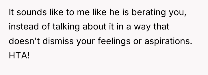 It sounds like to me like he is berating you,...
