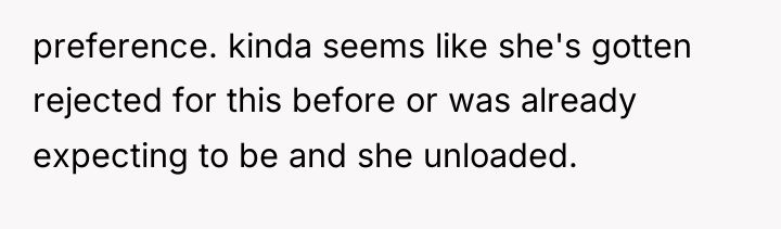 preference. kinda seems like she's gotten rejected for this before...