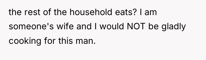 the rest of the household eats? I am someone's wife...
