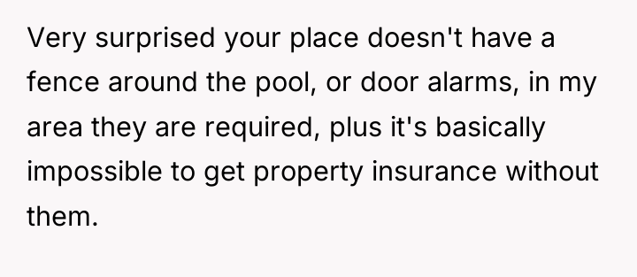 Very surprised your place doesn't have a fence around the...