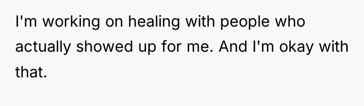 I'm working on healing with people who actually showed up...