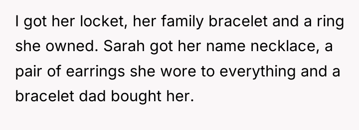I got her locket, her family bracelet and a ring...