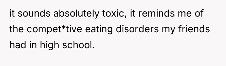it sounds absolutely toxic, it reminds me of the compet*tive...
