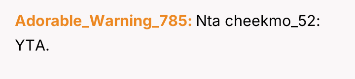 Adorable_Warning_785 Nta cheekmo_52: YTA.