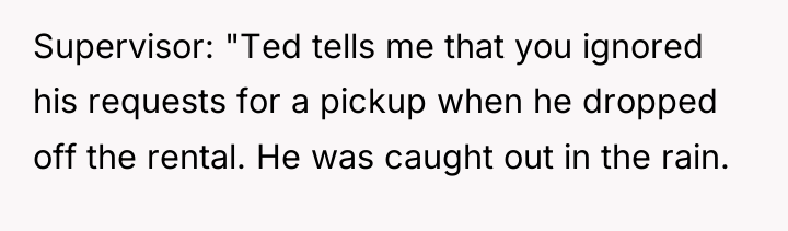 Supervisor: "Ted tells me that you ignored his requests for...