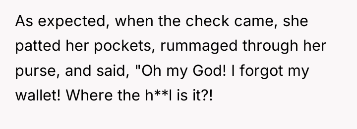 As expected, when the check came, she patted her pockets,...