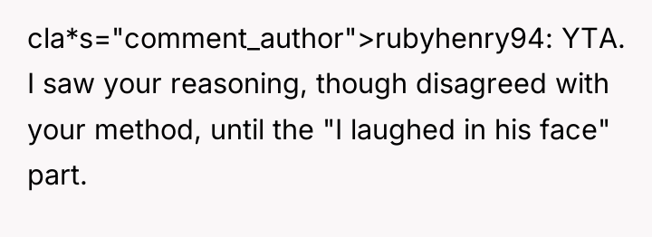 cla*s="comment_author">rubyhenry94: YTA. I saw your reasoning, though disagreed with your...