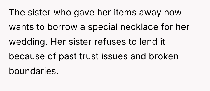 The sister who gave her items away now wants to...