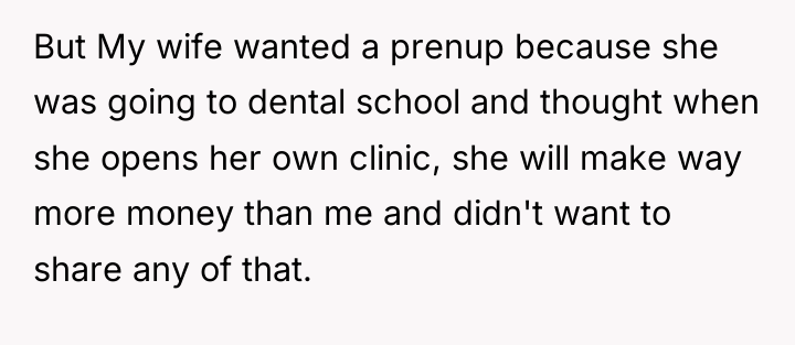 But My wife wanted a prenup because she was going...