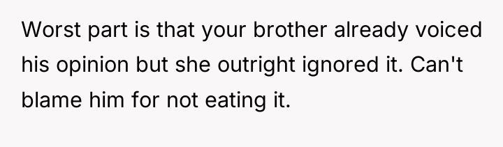 Worst part is that your brother already voiced his opinion...