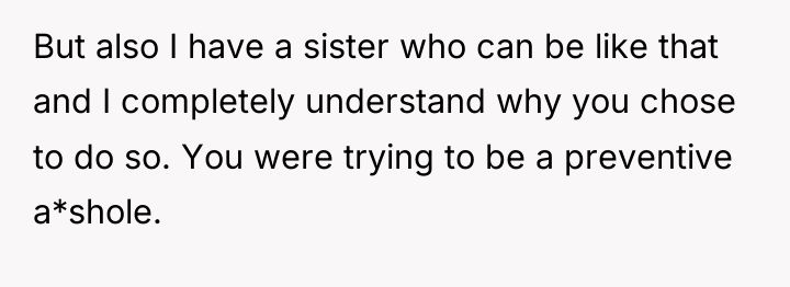 But also I have a sister who can be like...