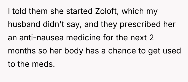 I told them she started Zoloft, which my husband didn't...