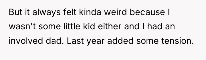 But it always felt kinda weird because I wasn't some...