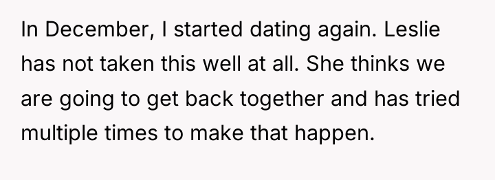 In December, I started dating again. Leslie has not taken...