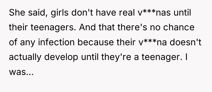 She said, girls don't have real v***nas until their teenagers....