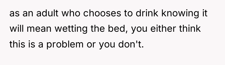 as an adult who chooses to drink knowing it will...