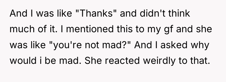 And I was like "Thanks" and didn't think much of...