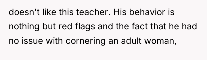 doesn't like this teacher. His behavior is nothing but red...
