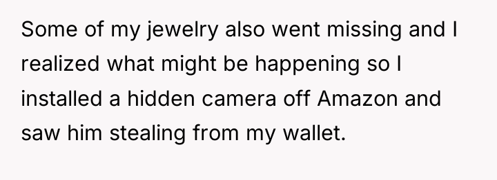 Some of my jewelry also went missing and I realized...