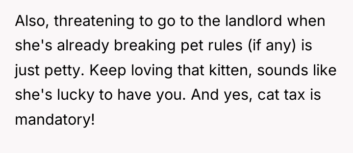 Also, threatening to go to the landlord when she's already...
