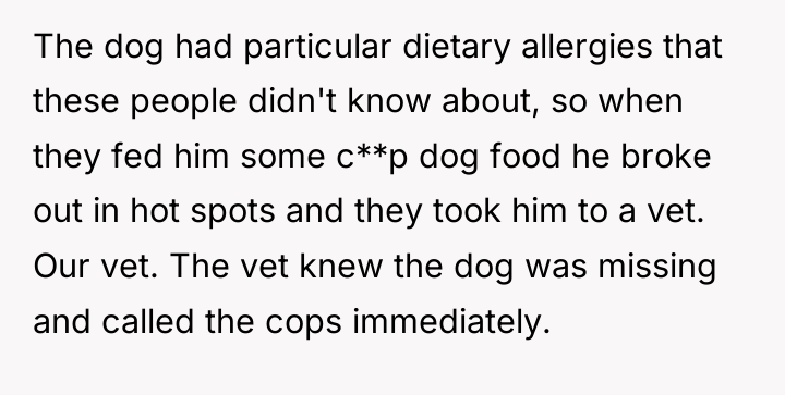 The dog had particular dietary allergies that these people didn't...