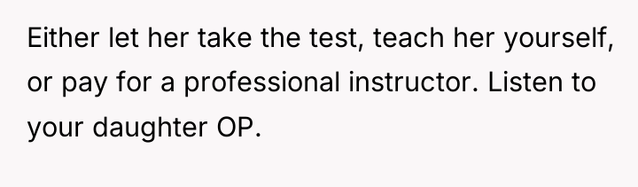 Either let her take the test, teach her yourself, or...