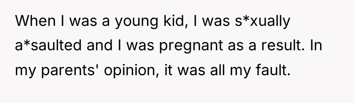 When I was a young kid, I was s*xually a*saulted...