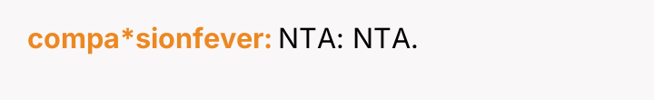 compa*sionfever NTA: NTA.
