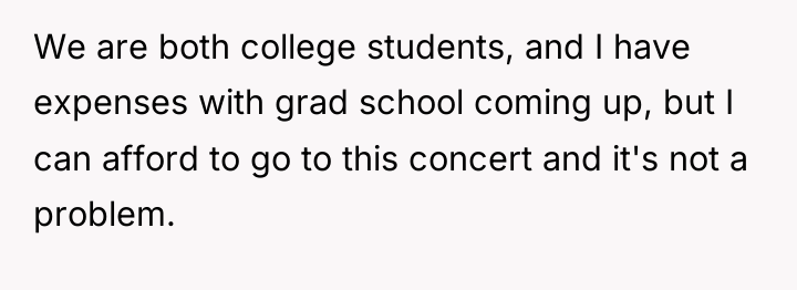 We are both college students, and I have expenses with...
