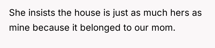 She insists the house is just as much hers as...