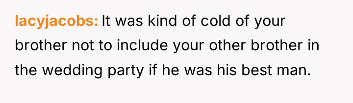 lacyjacobs It was kind of cold of your brother not...