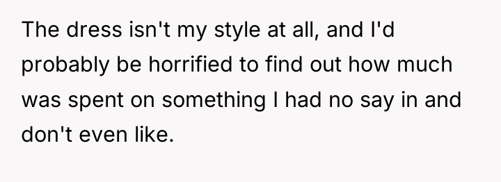 The dress isn't my style at all, and I'd probably...