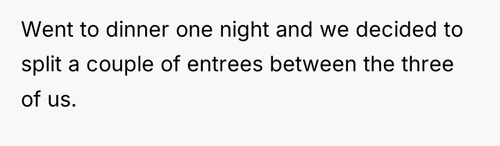 Went to dinner one night and we decided to split...