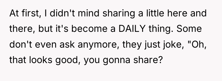 At first, I didn't mind sharing a little here and...