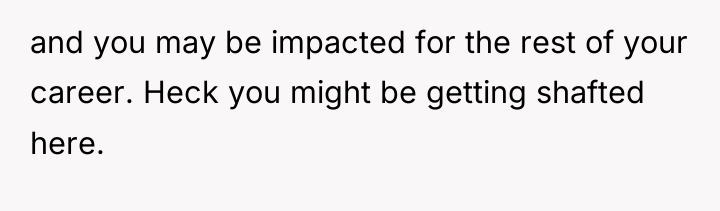 and you may be impacted for the rest of your...