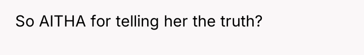 So AITHA for telling her the truth?