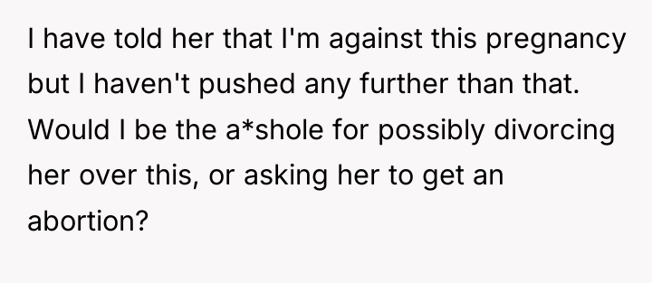 I have told her that I'm against this pregnancy but...