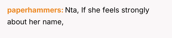 paperhammers Nta, If she feels strongly about her name,