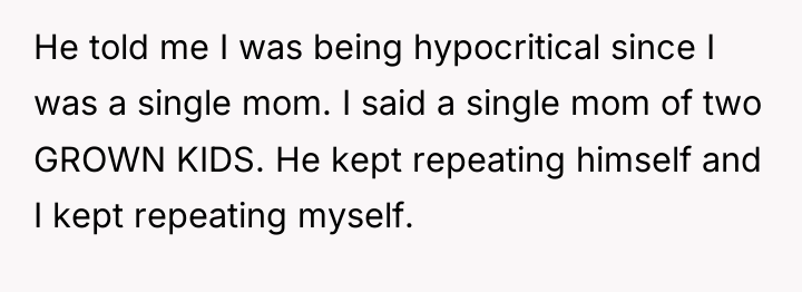 He told me I was being hypocritical since I was...