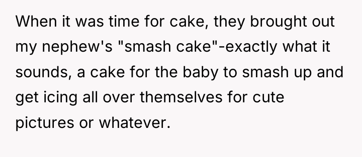 When it was time for cake, they brought out my...