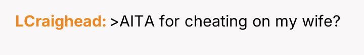 LCraighead >AITA for cheating on my wife?