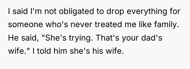 I said I'm not obligated to drop everything for someone...