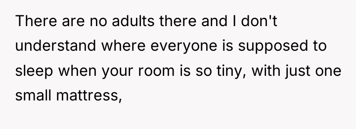 There are no adults there and I don't understand where...