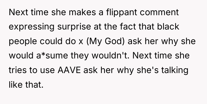 Next time she makes a flippant comment expressing surprise at...