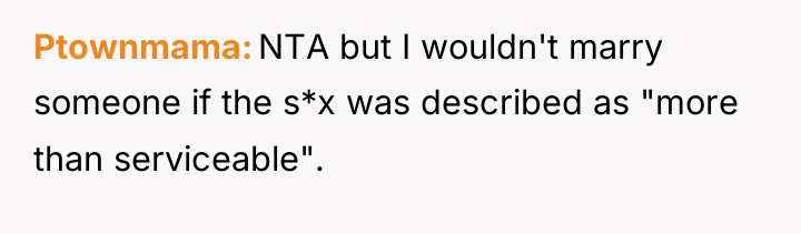 Ptownmama NTA but I wouldn't marry someone if the s*x...