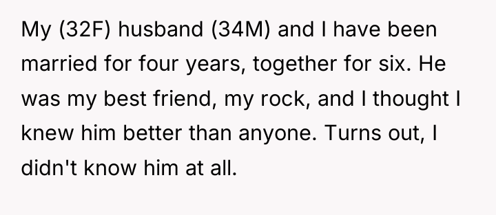 My (32F) husband (34M) and I have been married for...