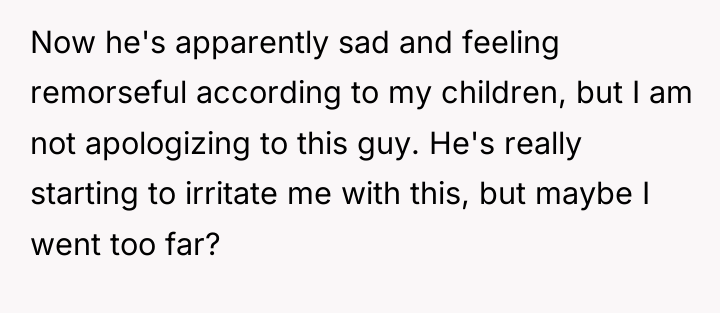 Now he's apparently sad and feeling remorseful according to my...