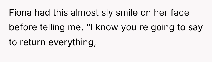 Fiona had this almost sly smile on her face before...